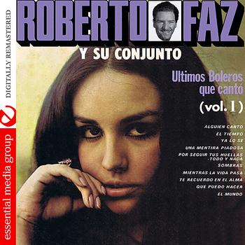 Roberto Faz - Ultimos Boleros Que Canto Vol. 1 (Digitally Remastered)