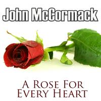 John McCormack - A Rose For Every Heart