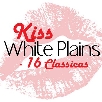 White Plains - Kiss - 16 Classics