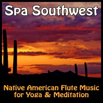 Various Artists - Spa Southwest - Native American Flute Music For Yoga & Meditation