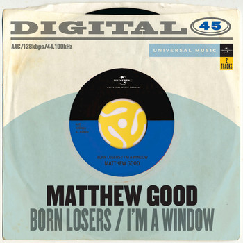 Matthew Good - Born Losers / I'm A Window (Digital 45 [Explicit])