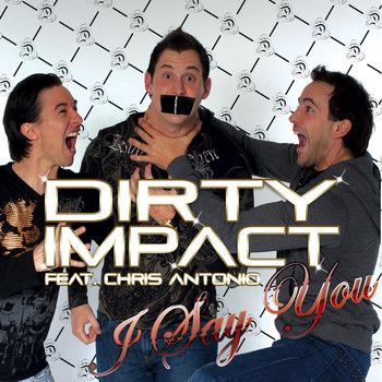 Dirty Impact feat. Chris Antonio - I Say You