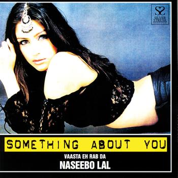 Naseebo Lal - Something About You (Vaasta Eh Rab Da)