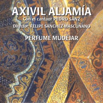 Axivil Aljamía, Pedro Sanz, Felipe Sánchez Mascuñano - Perfume Mudéjar