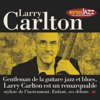 Larry Carlton - Les incontournables du Jazz - Larry Carlton