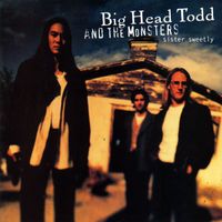 Big Head Todd and The Monsters - Sister Sweetly