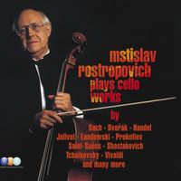 Mstislav Rostropovich - Mstislav Rostropovich plays Cello Works