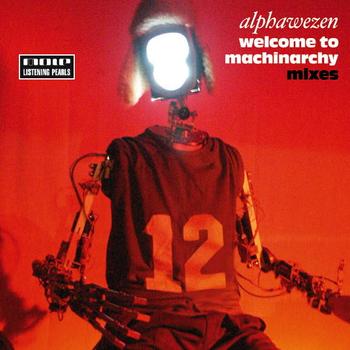 Alphawezen - Welcome To Machinarchy