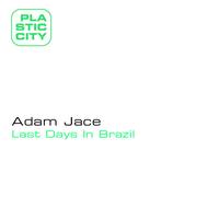 Adam Jace - Last Days In Brazil