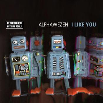 Alphawezen - I Like You