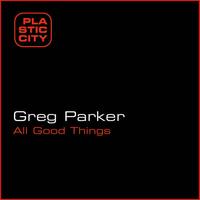 Greg Parker - All Good Things