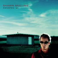Shawn Mullins - Everywhere I Go