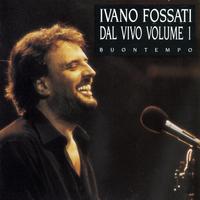 Ivano Fossati - Dal Vivo Volume 1 - Buontempo