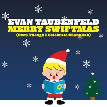 Evan Taubenfeld - Merry Swiftmas [Even Though I Celebrate Chanukah]