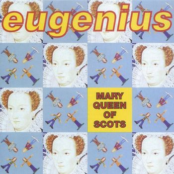Eugenius - Mary Queen Of Scotts