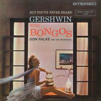 Don Ralke - But You've Never Heard Gershwin with Bongos