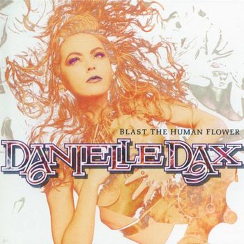 Danielle Dax - Blast The Human Flower