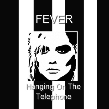 Fever - Hanging on the Telephone