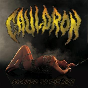 Cauldron - Chained to the Nite