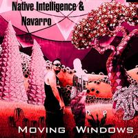 Native Intelligence & Navarro - Moving Windows