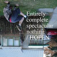 Hopen - Entirely Complete Spectacular Nothing