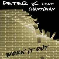 Peter K feat. Shantiman - Work it out