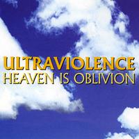 Ultraviolence - Heaven Is Oblivion