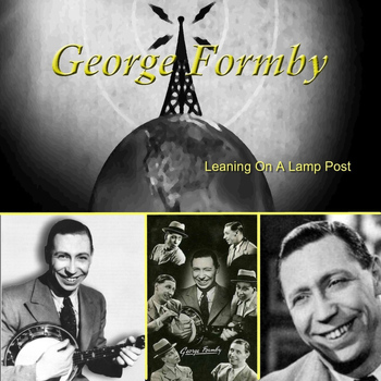 George Formby - Leaning on a Lamp Post