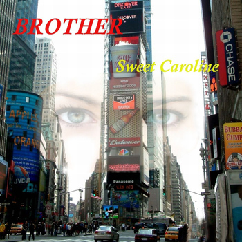 Brother - Sweet Caroline