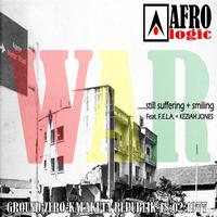 Afrologic - War (Still Sufferin' And Smilin)