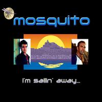 Mosquito - I'm Sailing Away