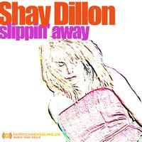 Shay Dillon - Slippin' Away