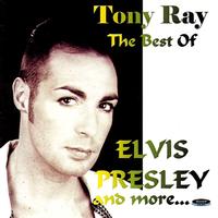 Tony Ray - The Best of Elvis Presley and more