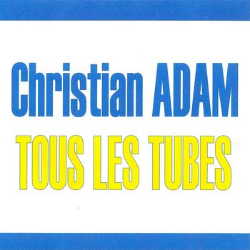 Christian adam - Tous les tubes - Christian Adam