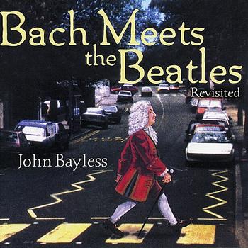 John Bayless - Bach Meets the Beatles (Revisited)