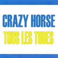 Crazy Horse - Tous les tubes - Crazy Horse