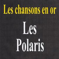 Les polaris - Les chansons en or - Les polaris