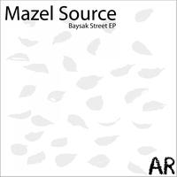 Mazel Source - Baysak Street EP