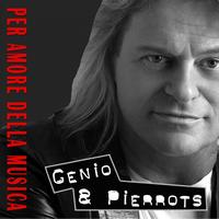 Genio & Pierrots, Pierrots - Per amore della musica
