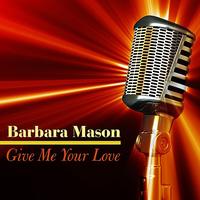 Barbara Mason - Give Me Your Love
