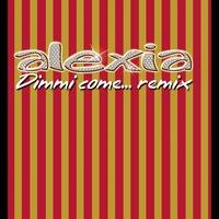 Alexia - Dimmi Come... Remix