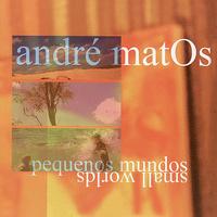 André Matos - Pequenos Mundos / Small Worlds