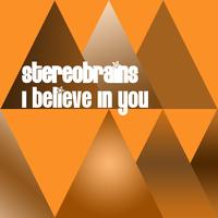 Stereobrains - I Believe In You