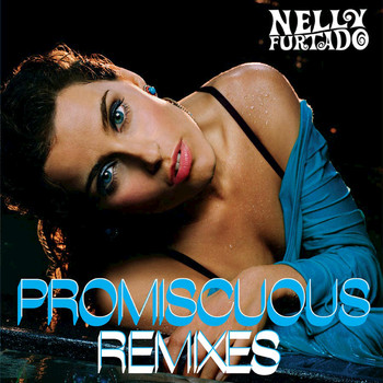 Nelly Furtado - Promiscuous (remixes)