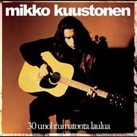 Mikko Kuustonen - 30 Unohtumatonta Laulua