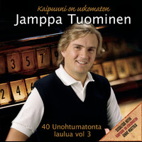 Jamppa Tuominen - 40 Unohtumatonta laulua 3 - Kaipuuni on uskomaton