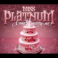 Miss Platnum - Come Marry Me