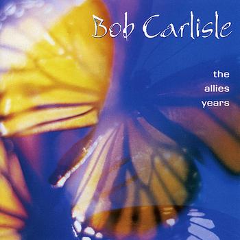 Bob Carlisle - Allies Years