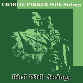 Charlie Parker - Bird With Strings