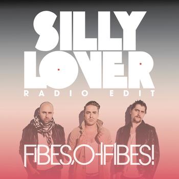 Fibes, Oh Fibes! - Silly Lover (Radio Edit)